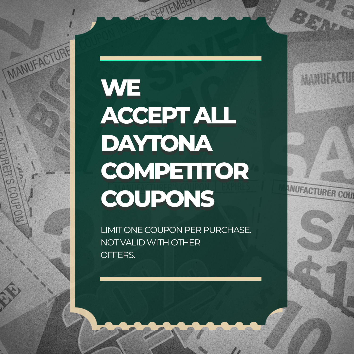 We Accept All Daytona Competitor Coupons