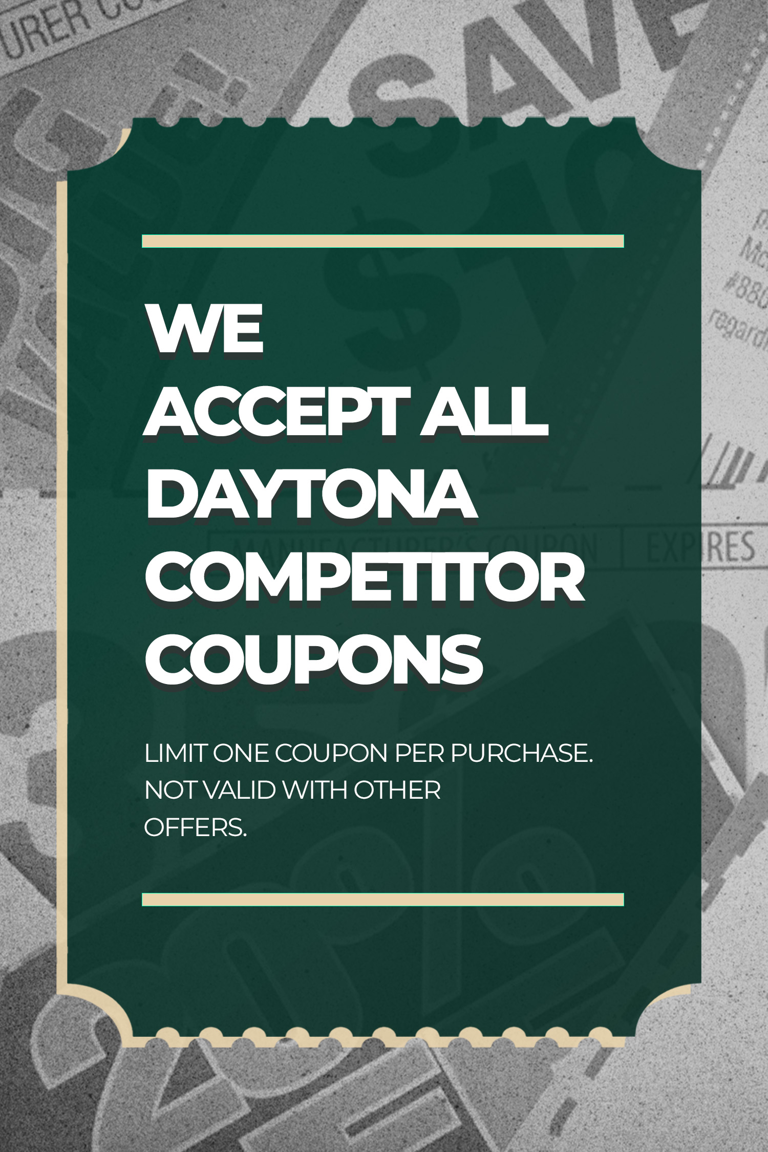 We Accept All Daytona Competitor Coupons